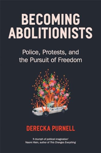 Becoming Abolitionists: Police, Protest, and the Pursuit of Freedom von Verso