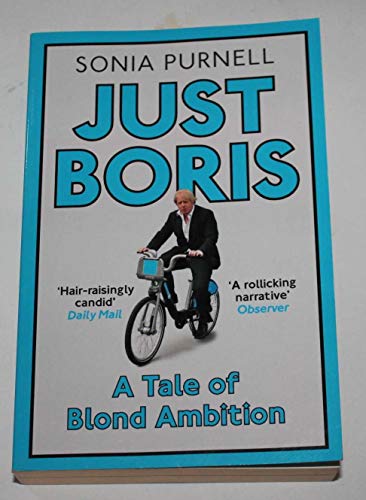 Just Boris: A Tale of Blond Ambition - A Biography of Boris Johnson von Aurum