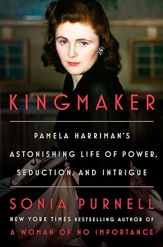 Kingmaker: Pamela Harriman's Astonishing Life of Power, Seduction, and Intrigue von Viking