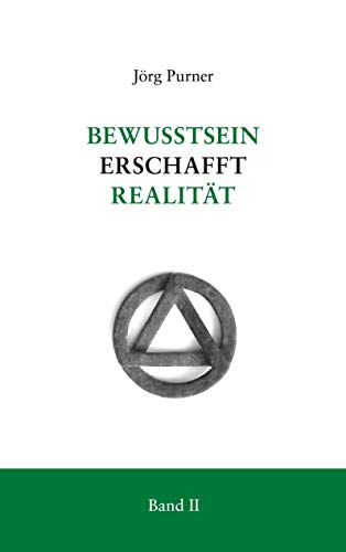 Bewusstsein erschafft Realität: Band 2 von Books on Demand GmbH