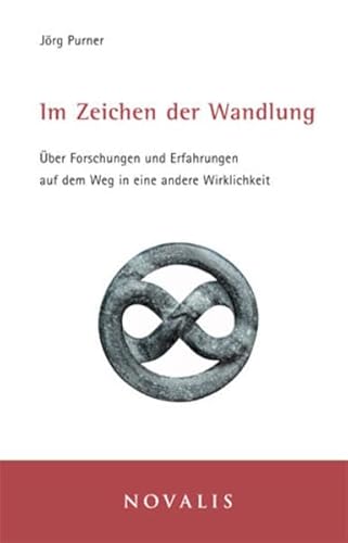 Im Zeichen der Wandlung: Über Forschungen und Erfahrungen auf dem Weg in eine andere Wirklichkeit (Lebenserfahrungen - Lebensweisheiten)