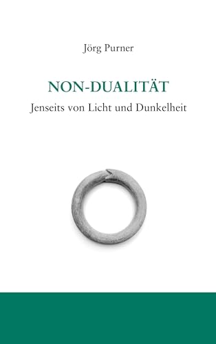 Non-Dualität: Jenseits von Licht und Dunkelheit