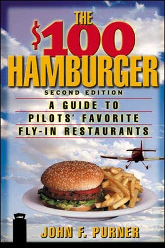 The $100 Hamburger: A Guide to Pilots' Favorite Fly-In Restaurants, Second Edition von McGraw-Hill Publishing Co.