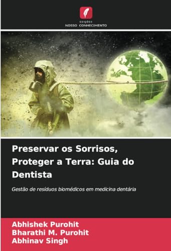 Preservar os Sorrisos, Proteger a Terra: Guia do Dentista: Gestão de resíduos biomédicos em medicina dentária von Edições Nosso Conhecimento