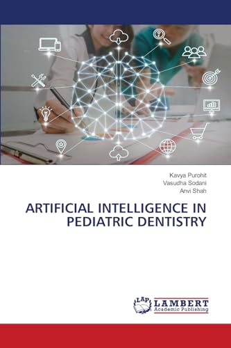 ARTIFICIAL INTELLIGENCE IN PEDIATRIC DENTISTRY von LAP LAMBERT Academic Publishing