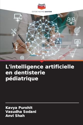 L'intelligence artificielle en dentisterie pédiatrique von Editions Notre Savoir