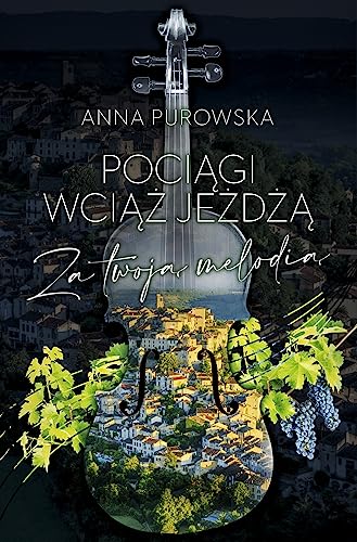 Pociągi wciąż jeżdżą.: Za twoją melodią