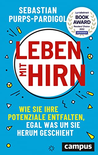 Leben mit Hirn: Wie Sie Ihre Potenziale entfalten, egal was um Sie herum geschieht. Gewinner des getabstract Readers' Choice Award 2022 von Campus Verlag
