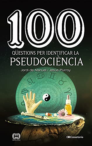 100 qüestions per identificar la pseudociència (De 100 en 100, Band 64) von CossetÃ nia Edicions