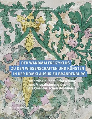 Der Wandmalereizyklus zu den Wissenschaften und Künsten in der Domklausur zu Brandenburg: Interdisziplinäre Erforschung und Visualisierung des ... Bestandes (Schriften des Hornemann Instituts) von hendrik Bäßler verlag, berlin