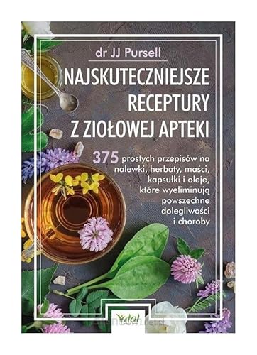 Najskuteczniejsze receptury z ziołowej apteki von Vital