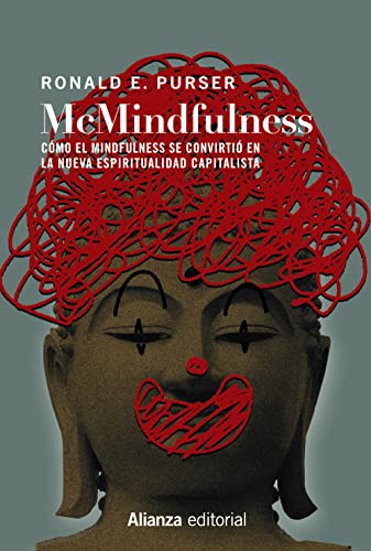 McMindfulness: Cómo el mindfulness se convirtió en la nueva espiritualidad capitalista (Alianza Ensayo, Band 821) von Alianza Editorial
