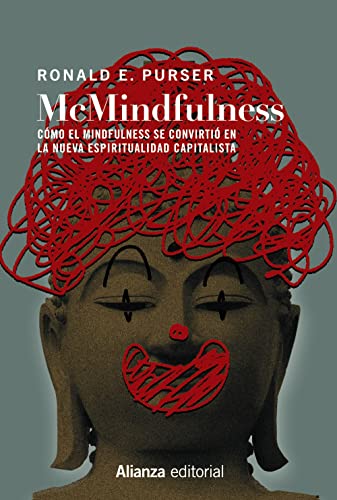 McMindfulness: Cómo el mindfulness se convirtió en la nueva espiritualidad capitalista (Alianza Ensayo, Band 821)