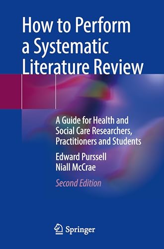 How to Perform a Systematic Literature Review: A Guide for Health and Social Care Researchers, Practitioners and Students von Springer