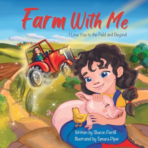 Farm With Me: I Love You to the Field and Beyond (Mother and Daughter Edition) (Wherever Shall We Go Children's Bedtime Story Series) von Dunhill Clare Publishing