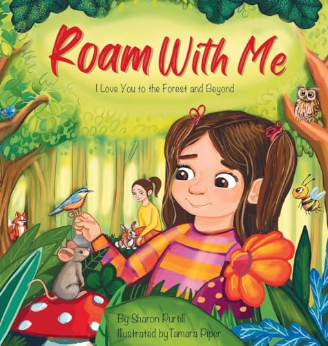 Roam With Me: I Love You to the Forest and Beyond (Mother and Daughter Edition) (Wherever Shall We Go Children's Bedtime Story) von Dunhill Clare Publishing