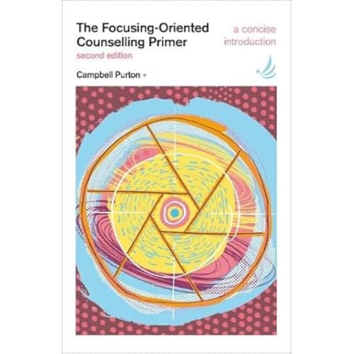 The Focusing-Oriented Counselling Primer (second edition): A concise introduction (The Primers in Counselling Series) von Pccs Books