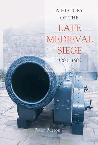 A History of the Late Medieval Siege, 1200-1500 von The Boydell Press