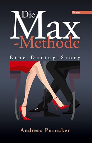Die Max-Methode: Eine Dating-Story von tredition