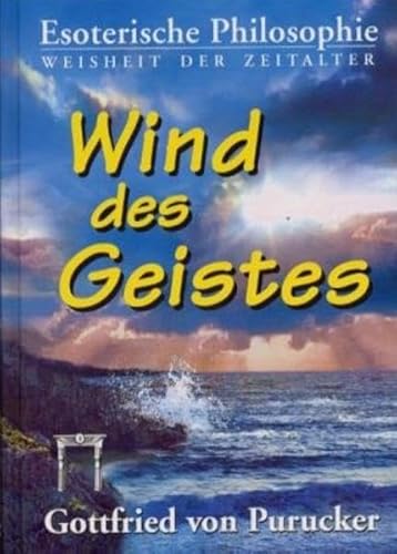 Wind des Geistes: Das spirituelle Fundament für den Zeitgeist