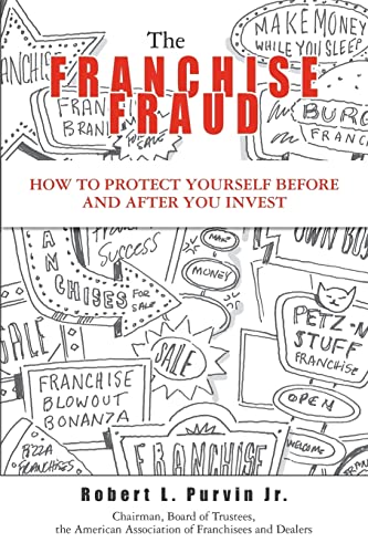 The Franchise Fraud: How To Protect Yourself Before And After You Invest