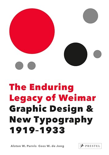 The Enduring Legacy of Weimar: Graphic Design & New Typography, 1919-1933 von Prestel