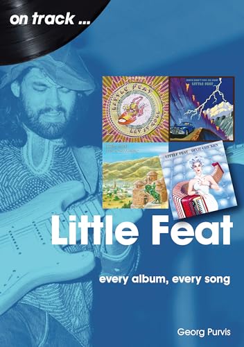 Little Feat: Every Album Every Song (On Track) von Sonicbond Publishing
