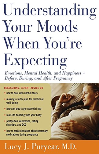 Understanding Your Moods When You're Expecting: Emotions, Mental Health, and Happiness -- Before, During, and AfterPregnancy Understanding Your Moods When You're Expecting: Emotions, Mental Health, and Happiness -- Before, During, and AfterPregnancy von Mariner Books
