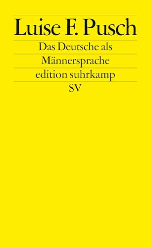 Das Deutsche als Männersprache: Aufsätze und Glossen zur feministischen Linguistik (edition suhrkamp) von Suhrkamp Verlag