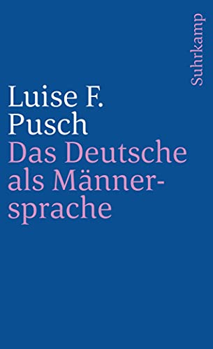Das Deutsche als Männersprache: Aufsätze und Glossen zur feministischen Linguistik (suhrkamp taschenbuch)