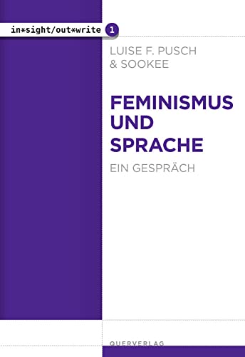 Feminismus und Sprache: Ein Gespräch (in*sight/out*write) von Quer Verlag GmbH