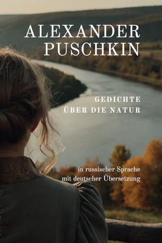 A. Puschkin Gedichte über Natur | Deutsch und Russisch im Original | Пушкин А. С. Стихотворения о природе von Independently published