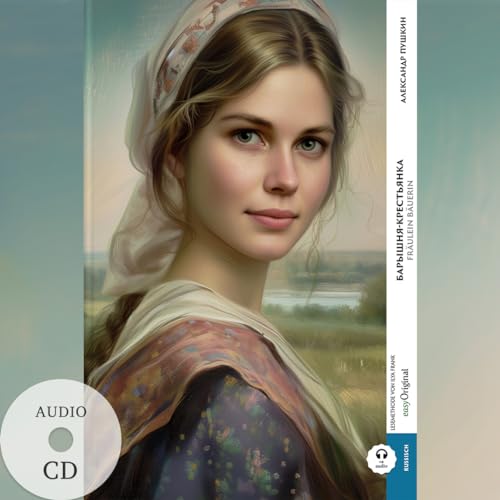 Baryschnya-krestyanka / Fräulein Bäuerin (Buch + Audio-CD) - Frank-Lesemethode - Kommentierte zweisprachige Ausgabe Russisch-Deutsch, m. 1 Audio, m. 1 ... Lehrbuch - Russisch durch Eintauchen meistern von easyOriginal