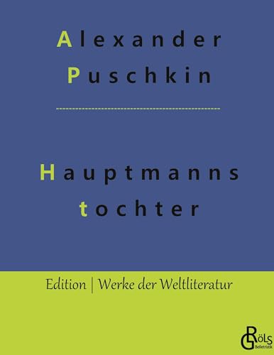 Die Hauptmannstochter (Edition Werke der Weltliteratur - Hardcover) von Gröls Verlag
