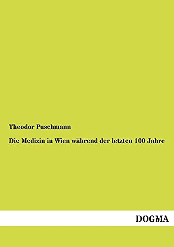 Die Medizin in Wien waehrend der letzten 100 Jahre