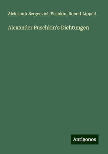 Alexander Puschkin's Dichtungen von Antigonos Verlag