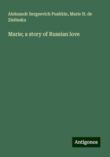 Marie; a story of Russian love von Antigonos Verlag