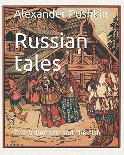 Russian tales: The fairy tale about the fisherman and the fish (Russian English, Band 1)