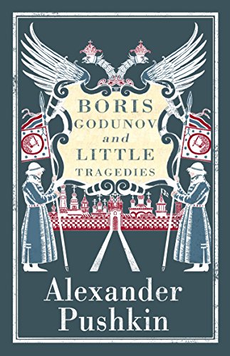 Boris Godunov and Little Tragedies: Newly translated and Annotated - Also inclued an extract from John Wilson’s The City of the Plague.