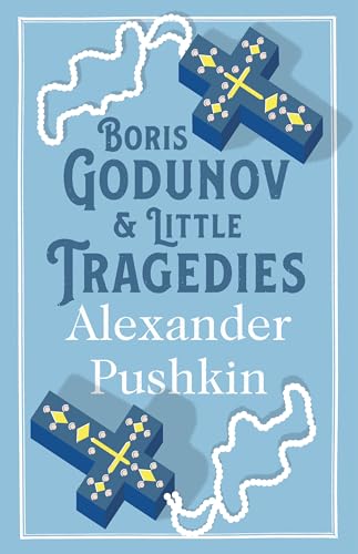 Boris Godunov and Little Tragedies: Newly translated and Annotated - Also inclued an extract from John Wilson’s The City of the Plague. von Alma Books