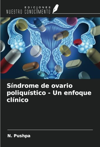 Síndrome de ovario poliquístico - Un enfoque clínico von Ediciones Nuestro Conocimiento