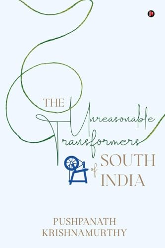 The Unreasonable Transformers of South India von Notion Press