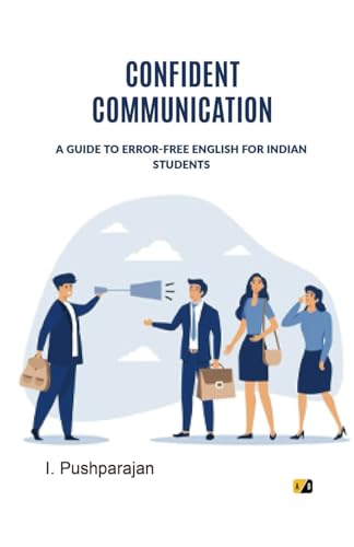 CONFIDENT COMMUNICATION: A GUIDE TO ERROR-FREE ENGLISH FOR INDIAN STUDENTS CONFIDENT COMMUNICATION: A GUIDE TO ERROR-FREE ENGLISH FOR INDIAN STUDENTS von Adhyyan Books