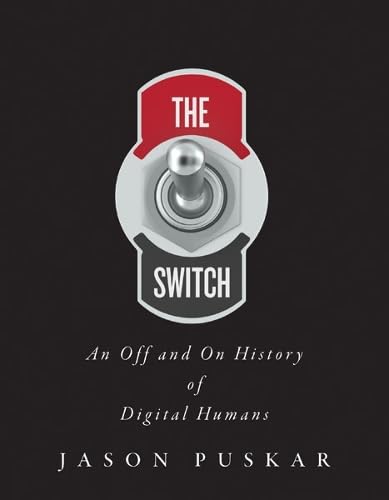 The Switch: An Off and On History of Digital Humans von University of Minnesota Press