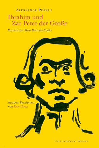 Ibrahim und Zar Peter der Große: Vormals »Der Mohr Peters des Großen« (Friedenauer Presse Wolffs Broschur)
