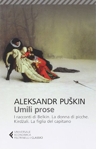 Umili prose: I racconti di Belkin-La dama di picche-Kirdzali-La figlia del capitano (Universale economica. I classici, Band 133) von Feltrinelli