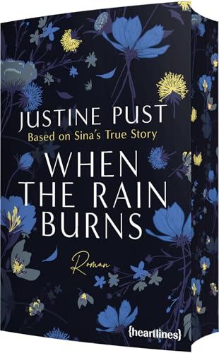 When the Rain Burns – Based on Sina's True Story: Roman – mit Farbschnitt in limitierter Auflage von heartlines