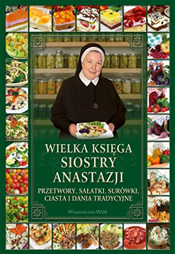 Wielka księga siostry Anastazji: Przetwory, sałatki, surówki, ciasta i dania tradycyjne von WAM