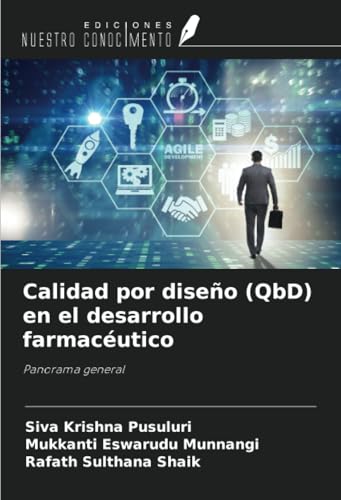 Calidad por diseño (QbD) en el desarrollo farmacéutico: Panorama general von Ediciones Nuestro Conocimiento