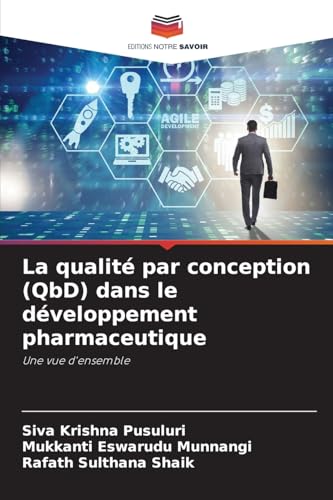La qualité par conception (QbD) dans le développement pharmaceutique: Une vue d'ensemble von Editions Notre Savoir